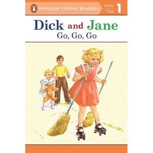 Dick and Jane Go, Go, Go (Penguin Young Reader Level 1) -- Penguin Young Readers